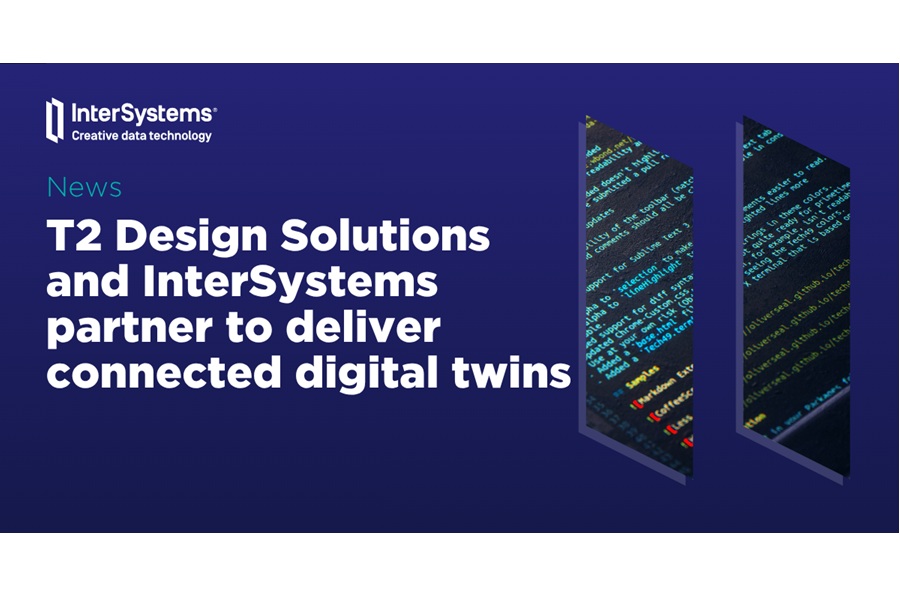T2 Design Solutions and InterSystems partner to deliver connected digital twins